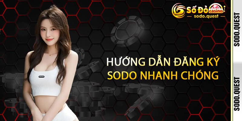 23 Hướng dẫn đăng ký Sodo nhanh chóng